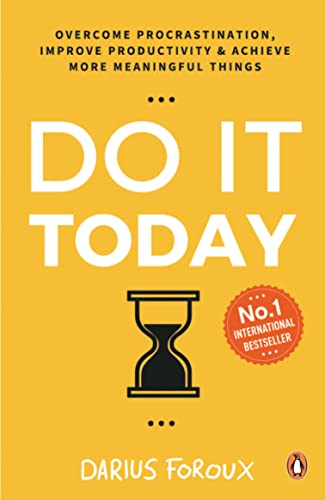 Do It Today: Overcome Procrastination, Improve Productivity and Achieve More Meaningful…