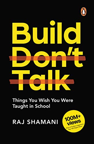 Build, Don't Talk: Things You Wish You Were Taught in School | A Real-World Manual for…