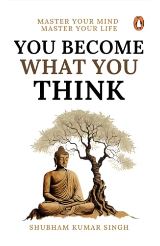 You Become What You Think: Master Your Mind, Master Your LIife