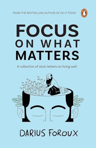 Focus on What Matters – Practical Guide to Prioritizing Goals, Productivity, Mindfulnes…